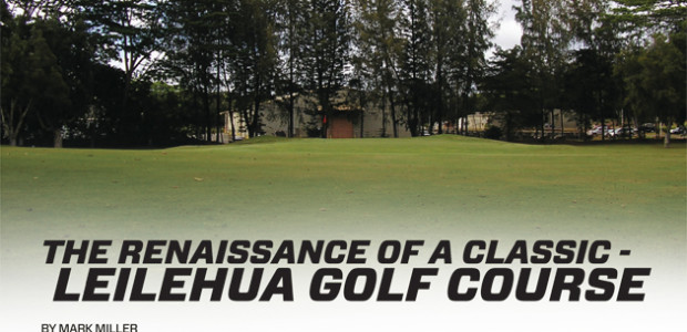The Renaissance of a Classic – Leilehua Golf Course