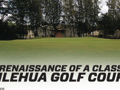 The Renaissance of a Classic – Leilehua Golf Course
